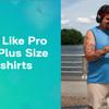 Style with Plus Size Tshirt