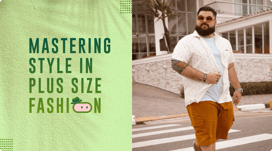 Confidence in Plus Size Fashion: Mastering Style for Men